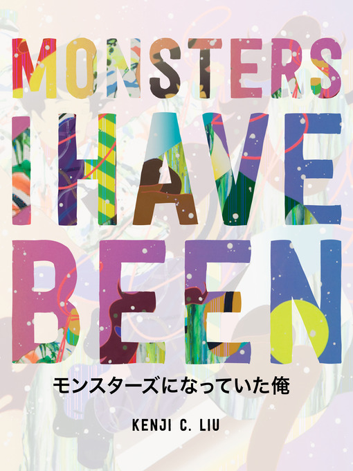 Title details for Monsters I Have Been by Kenji C. Liu - Available